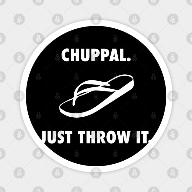 Chuppal Just Throw It Magnet by inkstyl